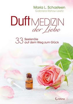 portada Duftmedizin der Liebe - 33 Seelenöle auf dem weg zum Glück: Ätherische öle und Ihre Therapeutische Anwendung (en Alemán)