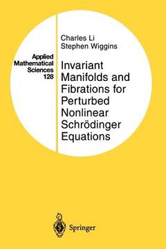 portada invariant manifolds and fibrations for perturbed nonlinear schrodinger equations (en Inglés)