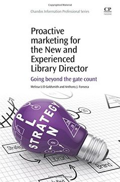 portada Proactive Marketing for the New and Experienced Library Director: Going Beyond the Gate Count (Chandos Information Professional Series)