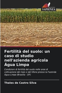 portada Fertilità del suolo: un caso di studio nell'azienda agricola Água Limpa (en Italiano)