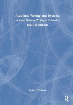 portada Academic Writing and Dyslexia: A Visual Guide to Writing at University (en Inglés)