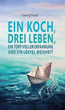portada Ein Koch, Drei Leben, ein Topf Voller Erfahrung und ein Löffel Weisheit (en Alemán)