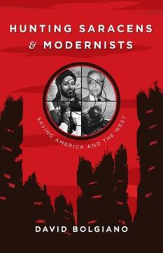 portada Hunting Saracens and Modernists: Saving America and The West (en Inglés)
