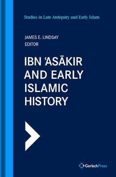 portada Ibn Asakir and Early Islamic History (Studies in Late Antiquity and Early Islam, 20) (en Inglés)