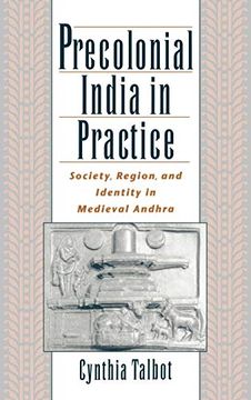 portada Precolonial India in Practice: Society, Region, and Identity in Medieval Andhra (en Inglés)