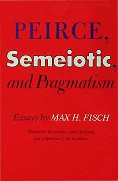 portada peirce, semeiotic and pragmatism: essays by max h. fisch (en Inglés)