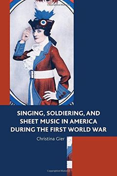portada Singing, Soldiering, and Sheet Music in America During the First World war (in English)