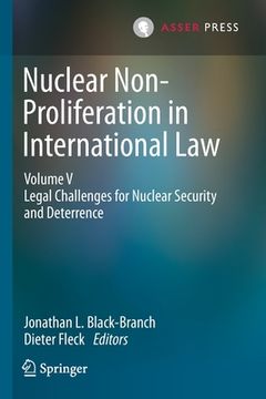 portada Nuclear Non-Proliferation in International Law - Volume V: Legal Challenges for Nuclear Security and Deterrence (en Inglés)