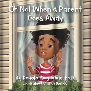 portada Oh No! When a Parent Goes Away (in English)