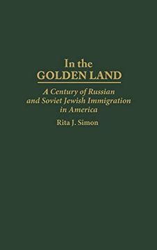 portada In the Golden Land: A Century of Russian and Soviet Jewish Immigration in America (en Inglés)