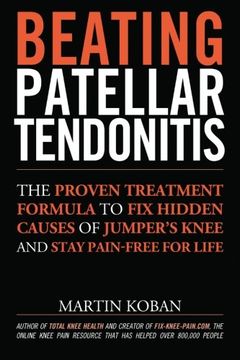 portada Beating Patellar Tendonitis: The Proven Treatment Formula to Fix Hidden Causes of Jumper's Knee and Stay Pain-free for Life (en Inglés)