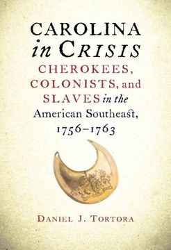 portada Carolina in Crisis: Cherokees, Colonists, and Slaves in the American Southeast, 1756-1763