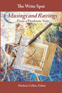 portada The Write Spot: Musings and Ravings From a Pandemic Year (en Inglés)
