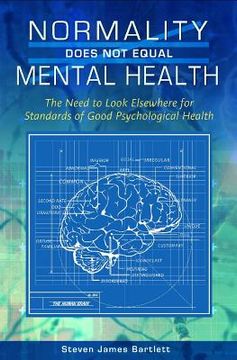 portada Normality Does not Equal Mental Health: The Need to Look Elsewhere for Standards of Good Psychological Health (en Inglés)