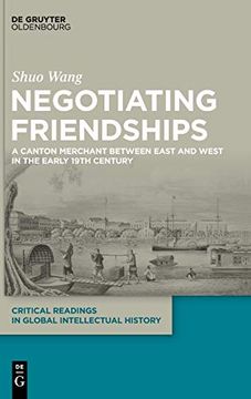 portada Negotiating Friendships a Canton Merchant Between East and West in the Early 19Th Century (in English)