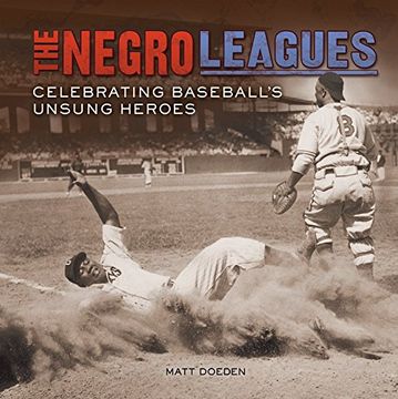portada The Negro Leagues: Celebrating Baseball's Unsung Heroes (Spectacular Sports)