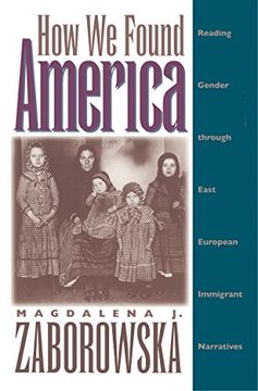 portada How we Found America: Reading Gender Through East European Immigrant Narratives (en Inglés)