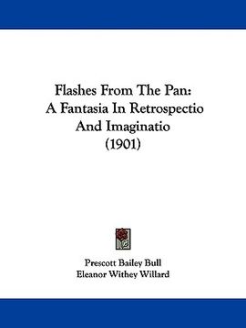 portada flashes from the pan: a fantasia in retrospectio and imaginatio (1901)
