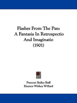 portada flashes from the pan: a fantasia in retrospectio and imaginatio (1901) (en Inglés)