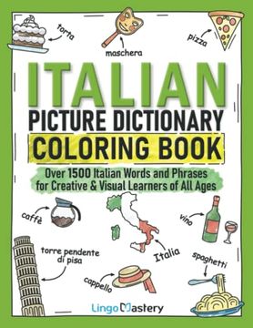 portada Italian Picture Dictionary Coloring Book: Over 1500 Italian Words and Phrases for Creative & Visual Learners of all Ages (Color and Learn) (en Inglés)