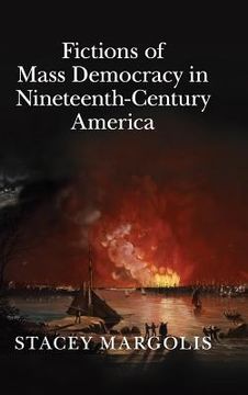 portada Fictions of Mass Democracy in Nineteenth-Century America (Cambridge Studies in American Literature and Culture) (in English)