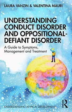 portada Understanding Conduct Disorder and Oppositional-Defiant Disorder: A Guide to Symptoms, Management and Treatment (Understanding Atypical Development) (in English)