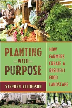 portada Planting With Purpose: How Farmers Create a Resilient Food Landscape (en Inglés)