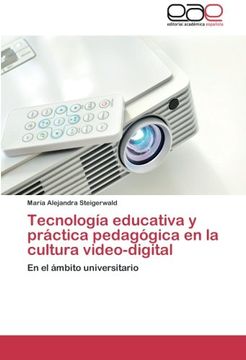 portada Tecnologia Educativa y Practica Pedagogica En La Cultura Video-Digital