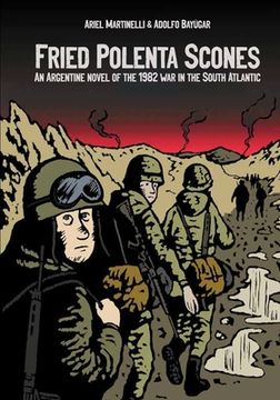 portada Fried Polenta Scones: An Argentine Novel of the 1982 War in the South Atlantic (en Inglés)