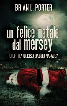 portada Un Felice Natale dal Mersey: O chi ha Ucciso Babbo Natale? (in Italian)