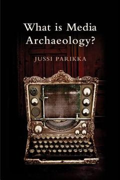 portada What is Media Archaeology? (en Inglés)