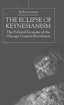 portada The Eclipse of Keynesianism: The Political Economy of the Chicago Counter-Revolution (en Inglés)