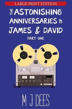 portada The Astonishing Anniversaries of James and David: Part One (Large print) (en Inglés)
