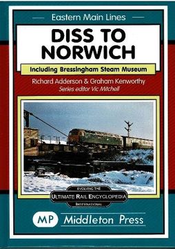 portada Diss to Norwich: Including Bressingham Steam Museum (Eastern Main Lines) 