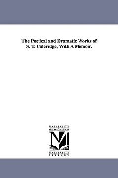 portada the poetical and dramatic works of s. t. coleridge, with a memoir. (en Inglés)