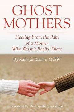portada ghost mothers: healing from the pain of a mother who wasn't really there (in English)