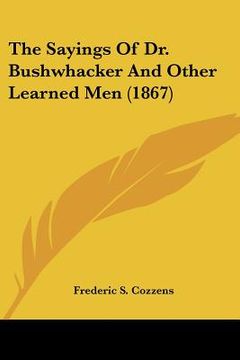 portada the sayings of dr. bushwhacker and other learned men (1867) (en Inglés)