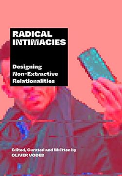 portada Radical Intimacies: Designing Non-Extractive Relationalities (en Inglés)
