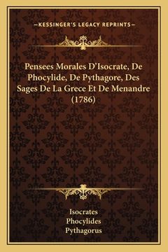 portada Pensees Morales D'Isocrate, De Phocylide, De Pythagore, Des Sages De La Grece Et De Menandre (1786) (in French)