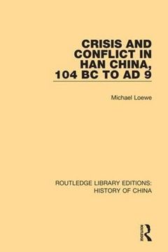portada Crisis and Conflict in han China, 104 bc to ad 9 (Routledge Library Editions: History of China) 