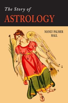 portada The Story of Astrology: The Belief in the Stars as a Factor in Human Progress (en Inglés)