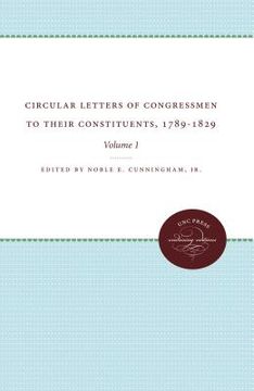 portada Circular Letters of Congressmen to Their Constituents, 1789-1829: Volume I (en Inglés)