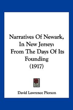 portada narratives of newark, in new jersey: from the days of its founding (1917) (en Inglés)