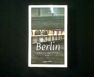 portada Berlin Abseits der Pfade Eine Etwas Andere Reise Durch die Stadt an Spree und Landwehrkanal. (en Alemán)