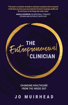portada The Entrepreneurial Clinician: Changing healthcare from the inside out 
