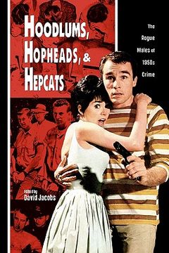 portada hoodlums, hopheads, and hepcats (en Inglés)