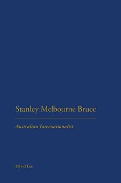 portada Stanley Melbourne Bruce: Australian Internationalist (in English)