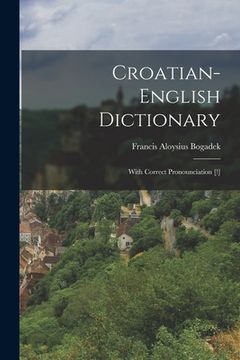 portada Croatian-english Dictionary: With Correct Pronounciation [!] (in English)