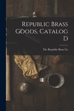 portada Republic Brass Goods, Catalog D (en Inglés)