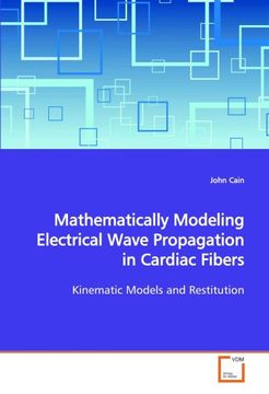 portada Mathematically Modeling Electrical Wave Propagation in Cardiac Fibers: Kinematic Models and Restitution